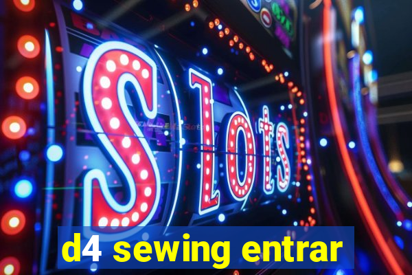 d4 sewing entrar